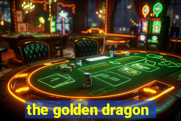 the golden dragon